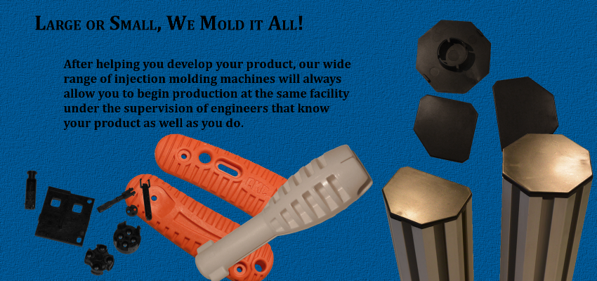 Large or small, we mold it all!